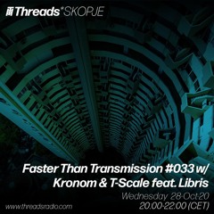 Faster Than Transmission #033 w/ Kronom & T-Scale feat. Libris - 28-Oct-20