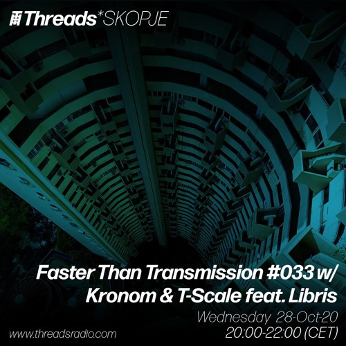 Faster Than Transmission #033 w/ Kronom & T-Scale feat. Libris - 28-Oct-20