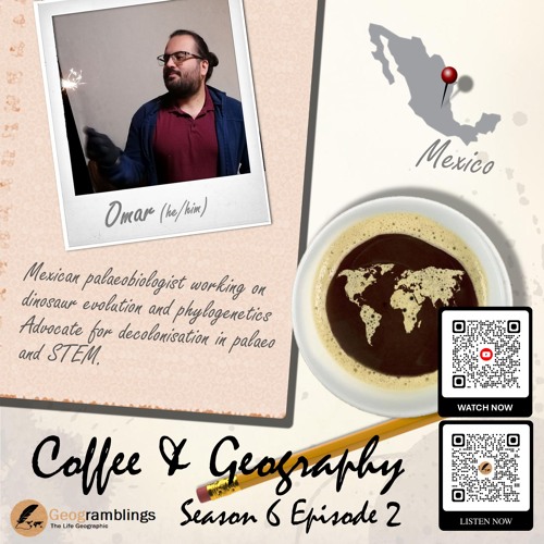 Coffee & Geography 6x02 Omar Regalado Fernandez (Mexico) Decolonising Paleobiology, Citizen Science by Geogramblings