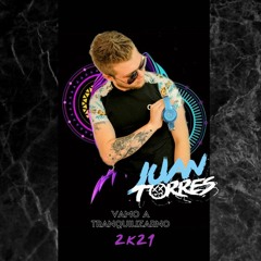 Vamo A Tranquilizarno Mixed By Juan Torres 2k21