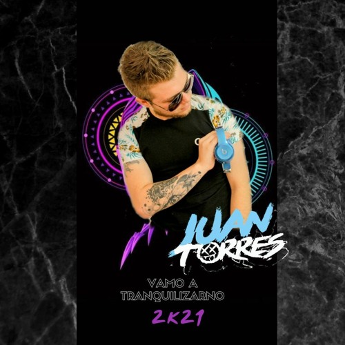 Vamo A Tranquilizarno Mixed By Juan Torres 2k21