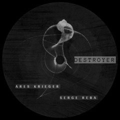 Serge Reba & Ares Krieger - Destroyer