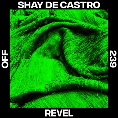 Premiere: Shay De Castro - Revel [OFF Recordings]