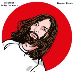 Breakbot - Baby I'm Yours (Blooma Remix)