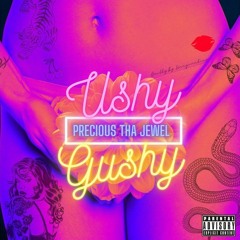 Precious The Jewel - USHY GUSHY (SideAffex Edit)