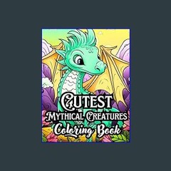 #^DOWNLOAD 💖 Cutest Mythical Creature Coloring Book: A magical, easy-to-color journey for all ages