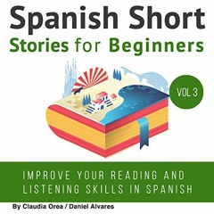 [Free] EPUB 🖍️ Spanish: Short Stories for Beginners by  Claudia Orea,Daniel Alvares,