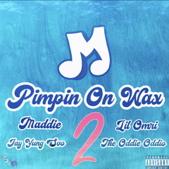 Pimpin On Wax 2 feat. Maddie,Lil Omri, & The Oddie Oddio