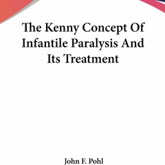 PDF The Kenny Concept Of Infantile Paralysis And Its Treatment
