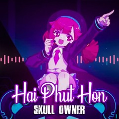 Hai Phut Hon - Skull Owner (Remix)