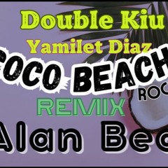 Double Kiu Ft Yamilet Diaz   Coco Beach  Rock  Roll  (Alan Beat MX) RMX 2023