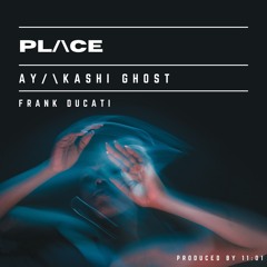 AYAKASHI GHOST - PLACE