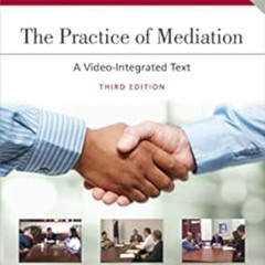 [Get] PDF 💑 The Practice of Mediation: A Video-Integrated Text (Aspen Coursebook Ser