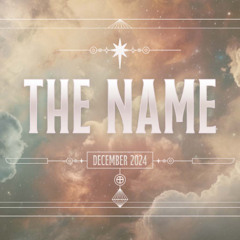 The Name - Week 3 - The Name In Us
