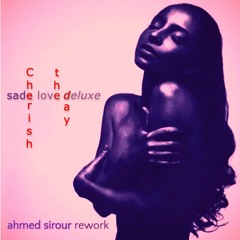 Sade - Cherish The Day (Ahmed Sirour Rework)
