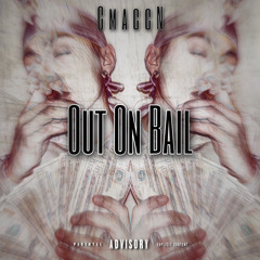 CmaccN - OUT ON BAIL (Prod. Twent6Eleven)