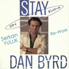 Dan Byrd - Stay (Serkan YULUK Re - Work)