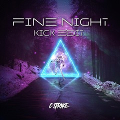 Fine Night (Kick Edit)[FREE DOWNLOAD]