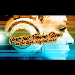 Yordi Feat.Tangina Stone - On The Floor (original Mix)