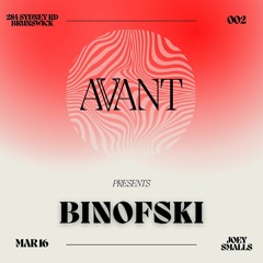 AVANT 002 w/ BINOFSKI