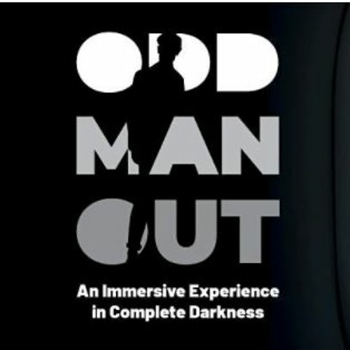 A new production called Odd Man Out is a play you can't see