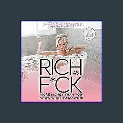 [READ EBOOK]$$ 📕 Rich as F*ck: More Money than You Know What to Do With ^DOWNLOAD E.B.O.O.K.#