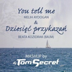 Melih Aydogan & Beata Kozidrak - You Tell Me & Dziesięć Przykazań (DJ Tom Secret Mashup)