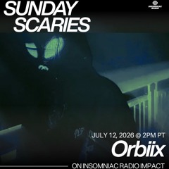 Orbiix - Insomniac Radio Sunday Scaries July 12 2026