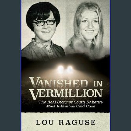Stream {PDF} Vanished in Vermillion: The Real Story of South Dakota’s ...