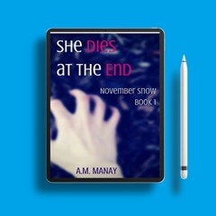 She Dies at the End by A.M. Manay. Free Edition [PDF]