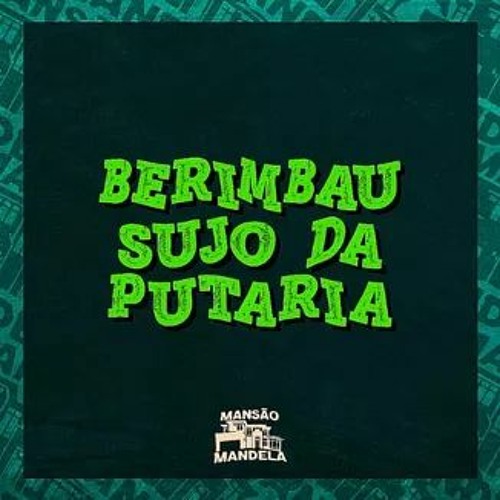 Berimbau Sujo Da Putaria - MC GW E MC John JB  (DJ Paulo Magrão)