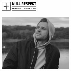 Retrospect 077: null respekt