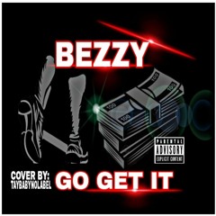 BEZZY - GO GET IT