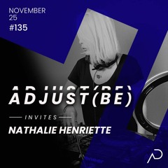 Adjust (BE) Invites #135 | NATHALIE HENRIETTE |
