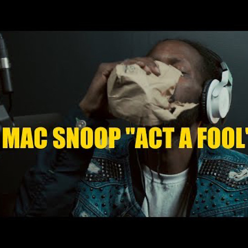 Mac Snoop - WHEN I’M FULL OF ALCOHOL YOU KNOW IMMA 'ACT A FOOL(Official Audio)