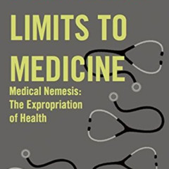 [READ] EPUB 🎯 Limits to Medicine: Medical Nemesis, the Expropriation of Health by  I