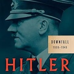 Hitler: Downfall: 1939-1945 BY Volker Ullrich (Author),Jefferson Chase (Translator) !Online@ Fu