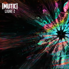 Mutic - Ligne Z