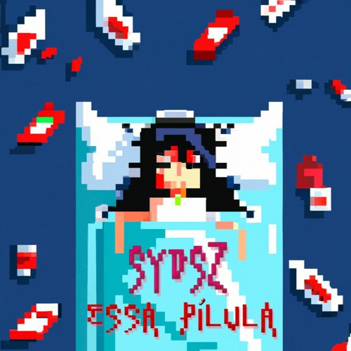 Sydsz - Essa Pílula 💊