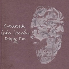 Crossroads (Luke Vecchio's Dripping Time Mix) - Zak Roames