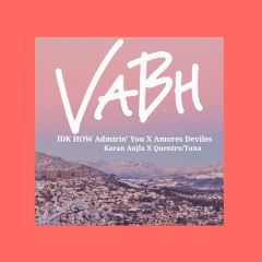 IDK HOW ADMIRIN' YOU - Dj VaBh