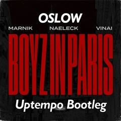 Marnik x Naeleck Feat. VINAI - Boyz In Paris (Oslow Bootleg - Uptempo)