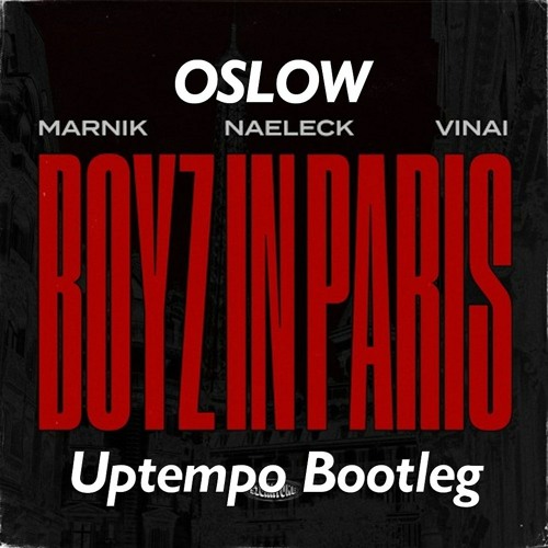 Marnik x Naeleck Feat. VINAI - Boyz In Paris (Oslow Bootleg - Uptempo)