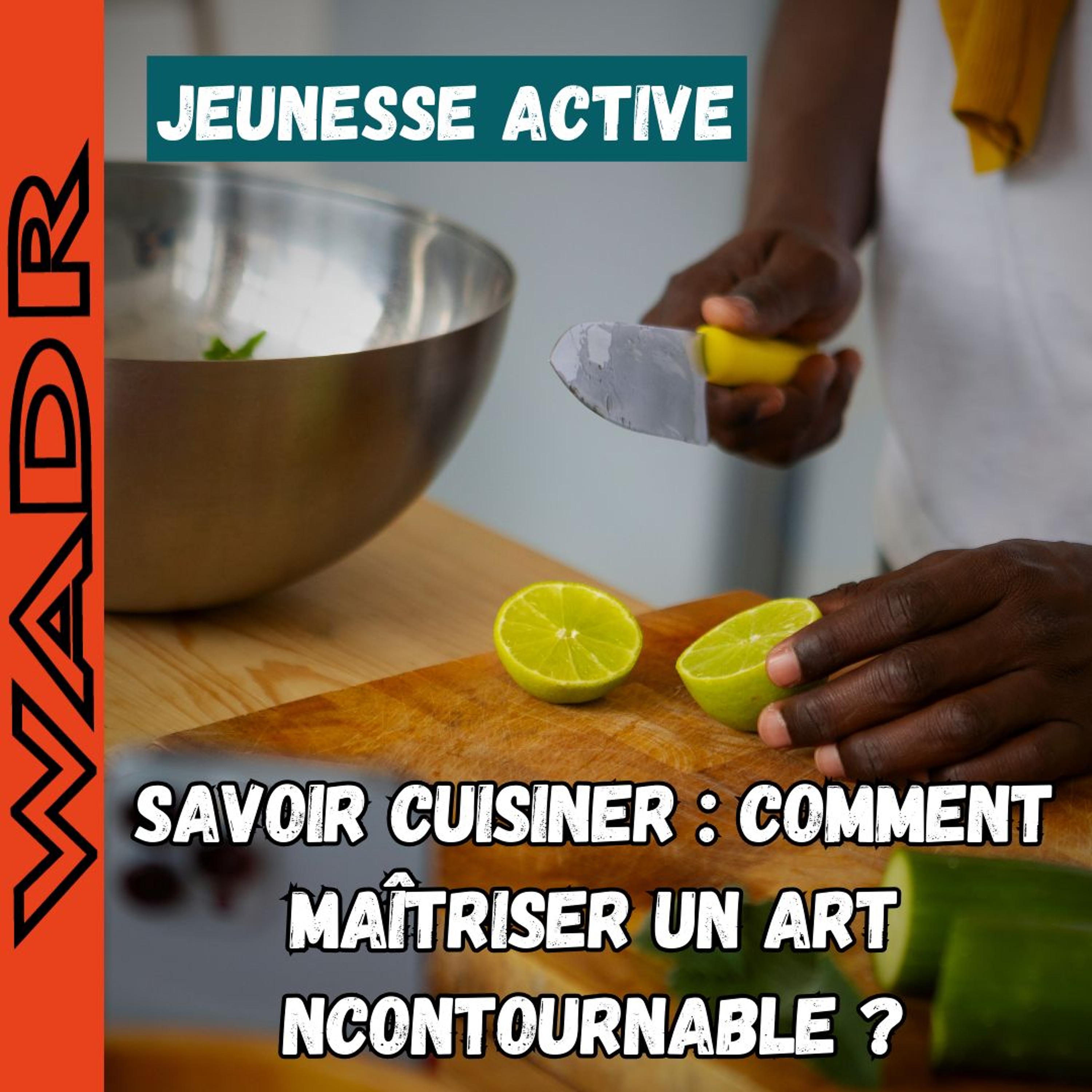 Savoir Cuisiner : Comment Maîtriser un Art Incontournable ? - JEUNESSE ACTIVE episode artwork