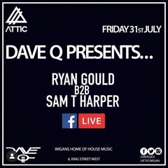 Dave Q Presents... LIVE With Ryan Gould B2b Sam T Harper 310720