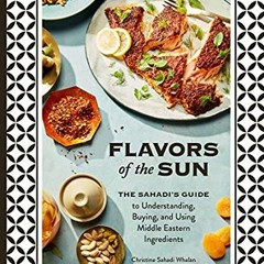 [Download] EPUB 📝 Flavors of the Sun: The Sahadi’s Guide to Understanding, Buying, a
