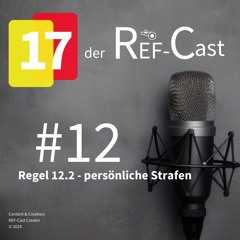 17 der Ref-Cast_#12 - Regel 12.2 Persönliche Strafen