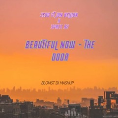 ZEDD FT JON BELLION X SPACE 92 - BEAUTIFUL NOW - THE DOOR (BLOMST DJ MASHUP)