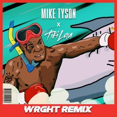 Tiki Lau feat. Mike Tyson - "MIKE TYSON" ( WRGHT Remix )