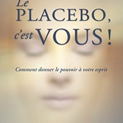 #Pdf [Télécharger]^^ Le placebo, c'est vous ! Gratuit ~ Joe Dispenza